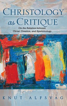 Christology as Critique - Alfsvag Knut