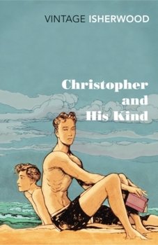 Christopher and His Kind - Isherwood Christopher