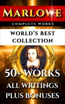 Christopher Marlowe Complete Works – World’s Best Collection - Wilbur Gleason Zigler, Algeron Charles Swinburne, Marlowe Christopher