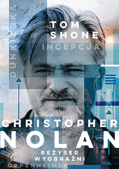 Christopher Nolan. Reżyser wyobraźni - Shone Tom