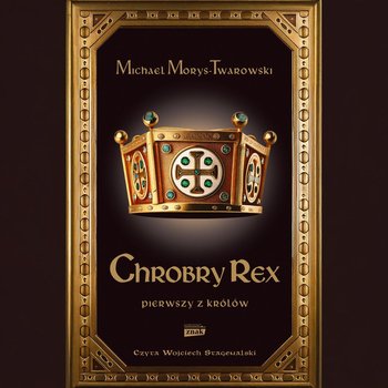 Chrobry Rex - audiobook - Morys-Twarowski Michael