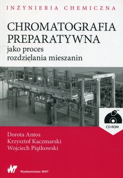 Chromatografia preparatywna jako proces rozdzielania mieszanin + CD - Antos Dorota, Kaczmarski Krzysztof, Piątkowski Wojciech