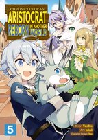 Chronicles of an Aristocrat Reborn in Another World (Manga) volume 5 Yashu