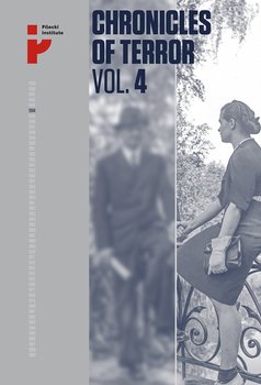 Chronicles of Terror. German atrocities in Śródmieście during the Warsaw Uprising. Volume 4 - Opracowanie zbiorowe