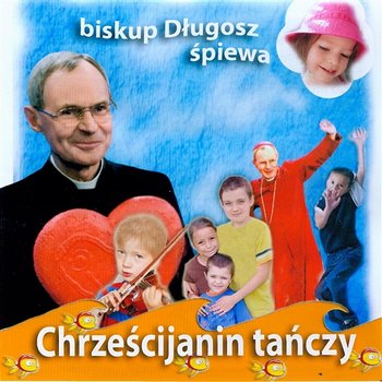 Chrześcijanin Tańczy - Ks. Biskup Antoni Długosz, Kruszynki