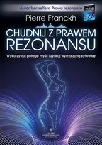 Chudnij z prawem rezonansu. Wykorzystaj potęgę myśli i zyskaj wymarzoną sylwetkę Franckh Pierre