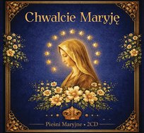 Chwalcie Maryję - Pieśni Maryjne Stadnicki Jakub, Chudzik-Bazydło Katarzyna, Kanaan Robert