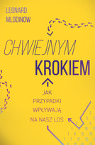 Chwiejnym krokiem. Jak przypadki wpływają na nasz los Mlodinow Leonard