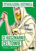 Ci koszmarni Celtowie. Strrraszna historia - Deary Terry