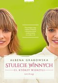 Ci, którzy wierzyli. Stulecie Winnych. Tom 3 - ebook epub - Grabowska Ałbena