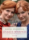 Ci, którzy wierzyli. Stulecie Winnych. Tom 3 (wydanie serialowe) - Grabowska Ałbena