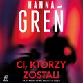 Ci, którzy zostali - audiobook - Greń Hanna