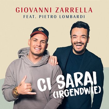 CI SARAI (IRGENDWIE) - Giovanni Zarrella feat. Pietro Lombardi