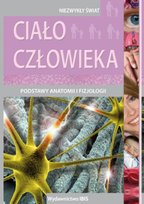 Ciało człowieka. Podstawy anatomii i fizjologii Gołębiowska Agnieszka