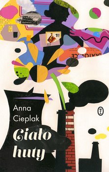 Ciało huty - Cieplak Anna