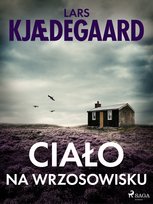 Ciało na wrzosowisku - ebook epub Kjaedegaard Lars