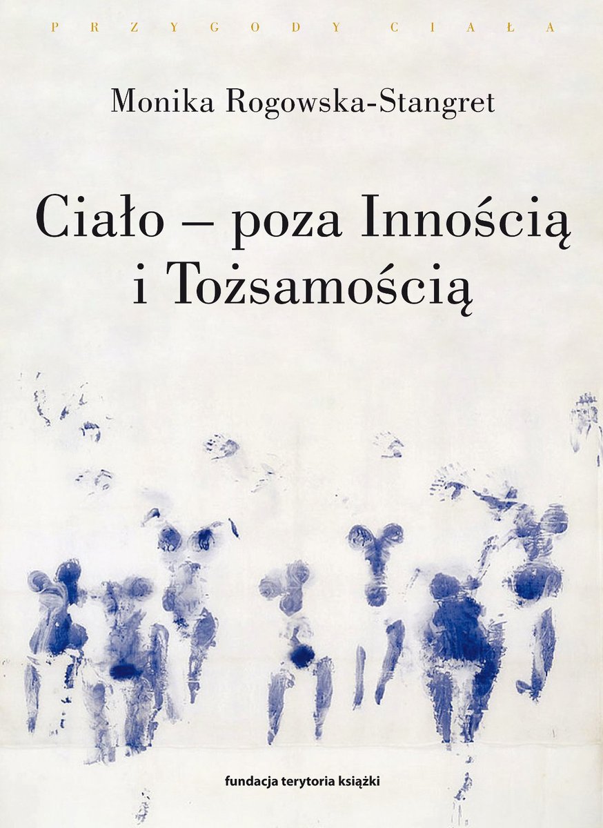 Ciało – poza Innością i Tożsamością. Trzy figury ciała w filozofii współczesnej - ebook mobi