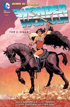 Ciało. Wonder Woman. Tom 5 - Azzarello Brian, Chiang Cliff, Sudzuka Goran