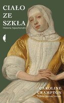 Ciało ze szkła. Historia hipochondrii Crampton Caroline