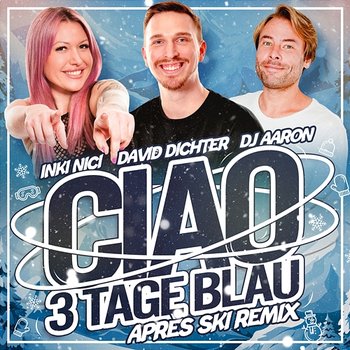 Ciao 3 Tage Blau - David Dichter, Inki Nici, Dj Aaron