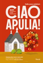Ciao Apulia! Bari i 99 miejsc, które pokochasz - ebook EPUB Ciach-Baklarz Magdalena