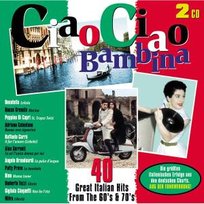 Ciao Ciao Bambina Pavone Rita, Cinquetti Gigliola, Modugno Domenico, Drupi, Solo Bobby, Ricchi E Poveri, I Santo California, Milva