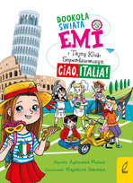 Ciao, Italia! Emi i Tajny Klub Superdziewczyn. Dookoła świata. Tom 7