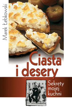 Ciasta i desery - Łebkowski Marek