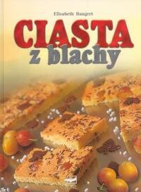 Ciasta z blachy - Bangert Elisabeth