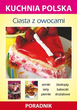 Ciasta z owocami. Kuchnia polska. Poradnik - Smaza Anna