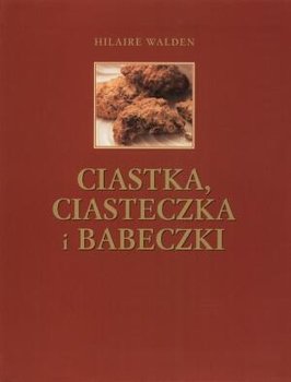 Ciastka, ciasteczka i babeczki - Walden Hilaire