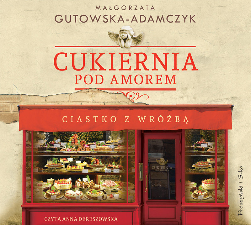 Ciastko z wróżbą. Cukiernia Pod Amorem. Tom 4 - Gutowska-Adamczyk