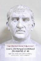 Cicero, on Pompey's Command (de Imperio), 27-49: Latin Text, Study AIDS with Vocabulary, Commentary, and Translation - Gildenhard Ingo, Hodgson Louise