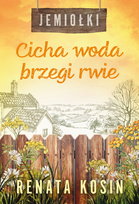Cicha woda brzegi rwie. Jemiołki. Tom 3 Kosin Renata
