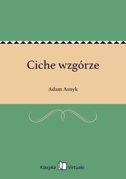 Ciche wzgórze - Asnyk Adam