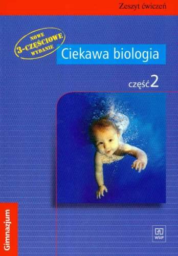 Ciekawa biologia. Człowiek i jego otoczenie. Zeszyt ćwiczeń. Część 2