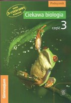 Ciekawa biologia. Człowiek zmienia świat przyrody. Podręcznik. Część 3