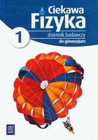 Ciekawa fizyka 1. Dziennik badawczy. Gimnazjum - Poznańska Jadwiga