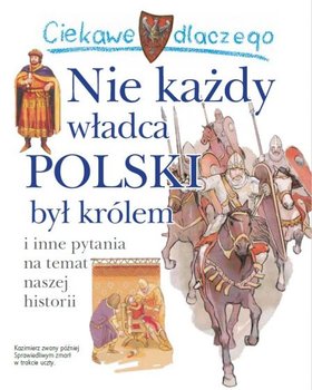 Ciekawe dlaczego nie każdy władca Polski był królem - Wiśniewski Krzysztof