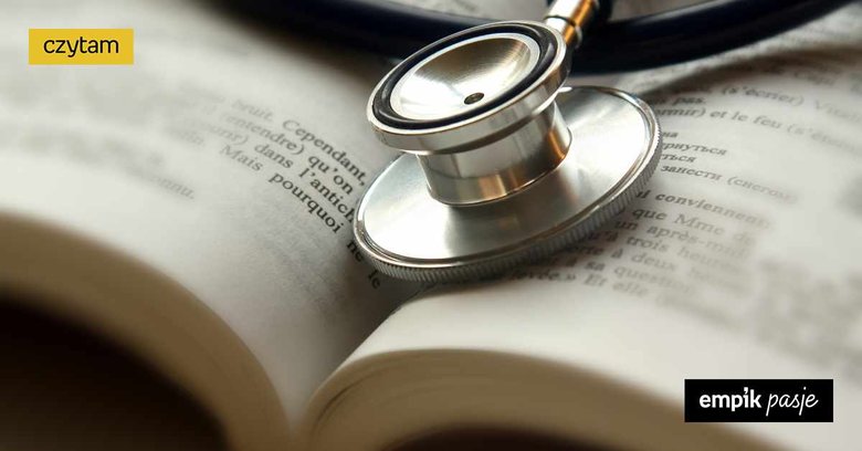Ciekawe książki o lekarzach i medycynie – tytuły, które warto przeczytać! 