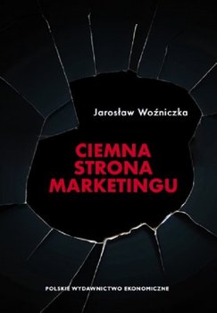 Ciemna strona marketingu - Jarosław Woźniczka