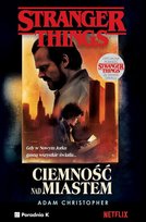 Ciemność nad miastem. Stranger Things Christopher Adam