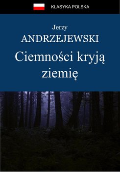 Ciemności kryją ziemię - Andrzejewski Jerzy