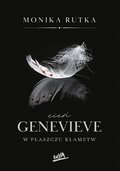 Cień Genevieve. W płaszczu kłamstw. Seria Pozorów. Tom 1   - Rutka Monika