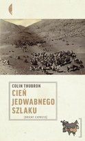 Cień Jedwabnego Szlaku Thubron Colin