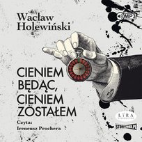 Cieniem będąc, cieniem zostałem Holewiński Wacław