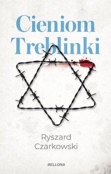 Cieniom Treblinki - Czarkowski Ryszard