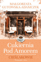 Cieślakowie. Cukiernia pod Amorem. Tom 2 Gutowska-Adamczyk Małgorzata