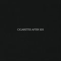 Cigarettes After Sex - Cigarettes After Sex