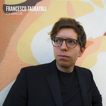 Cihangir - Francesco Taskayali